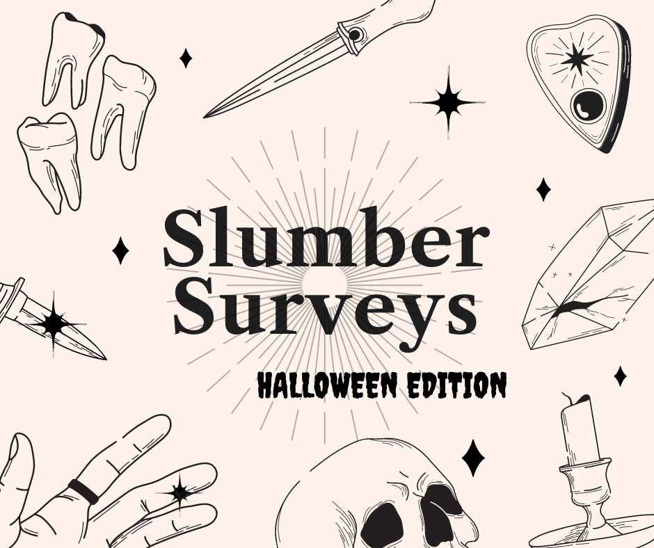 Slumber Surveys: Halloween Edition