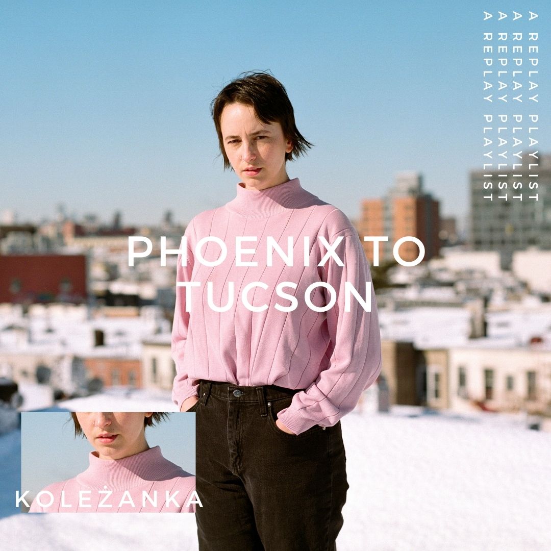 Playlist – Phoenix to Tucson with Koleżanka