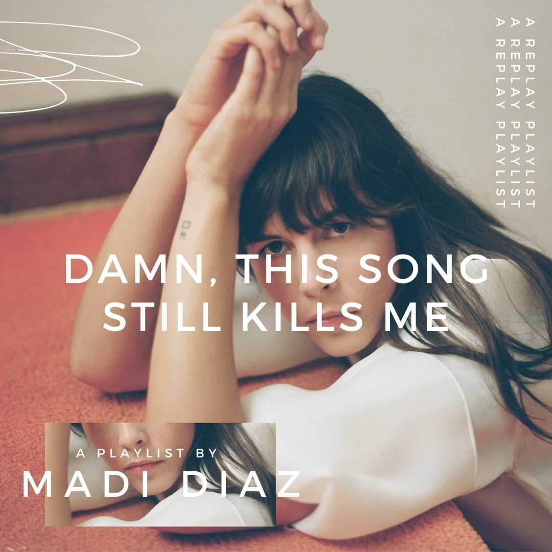 Playlist – damn, this song still kills me with Madi Diaz