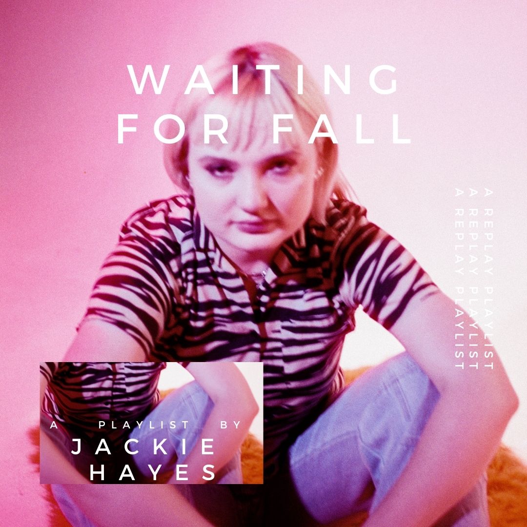 Playlist – Waiting for Fall with Jackie Hayes